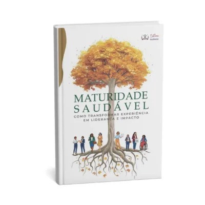 Maturidade Saudável | Livro Reúne 15 Mulheres em Histórias de Liderança e Impacto Maturidade Saudavel